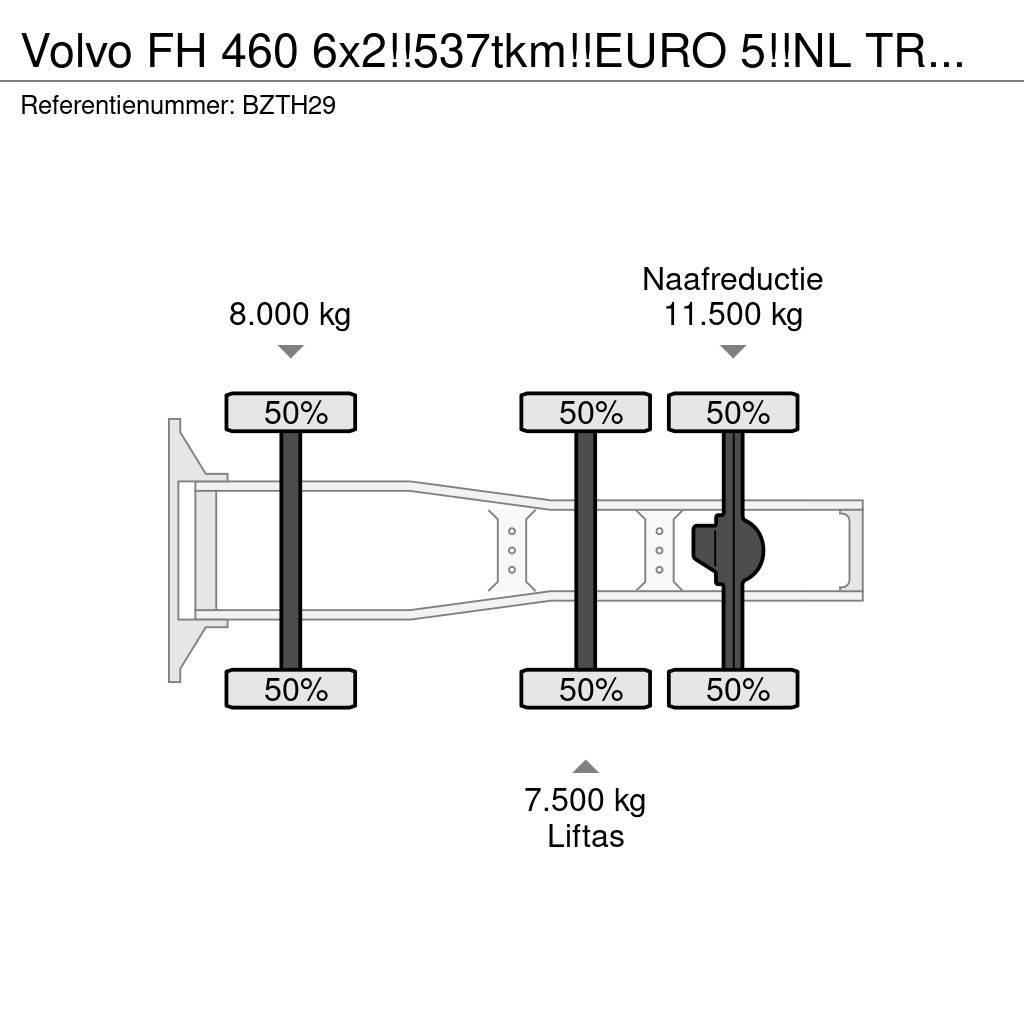 Volvo FH 460 6x2!!537tkm!!EURO 5!!NL TRUCK!! Nyergesvontatók